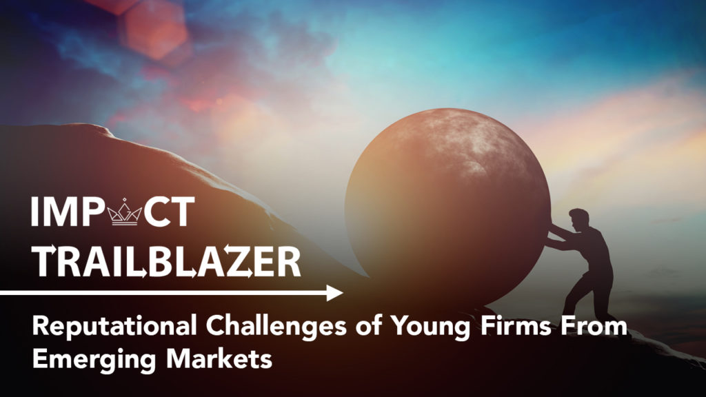 An Impact Trailblazer research banner with a person pushing the globe as a boulder up a hill; this is from the research paper, 'Reputational Challenges of Young Firms From Emerging Markets'.