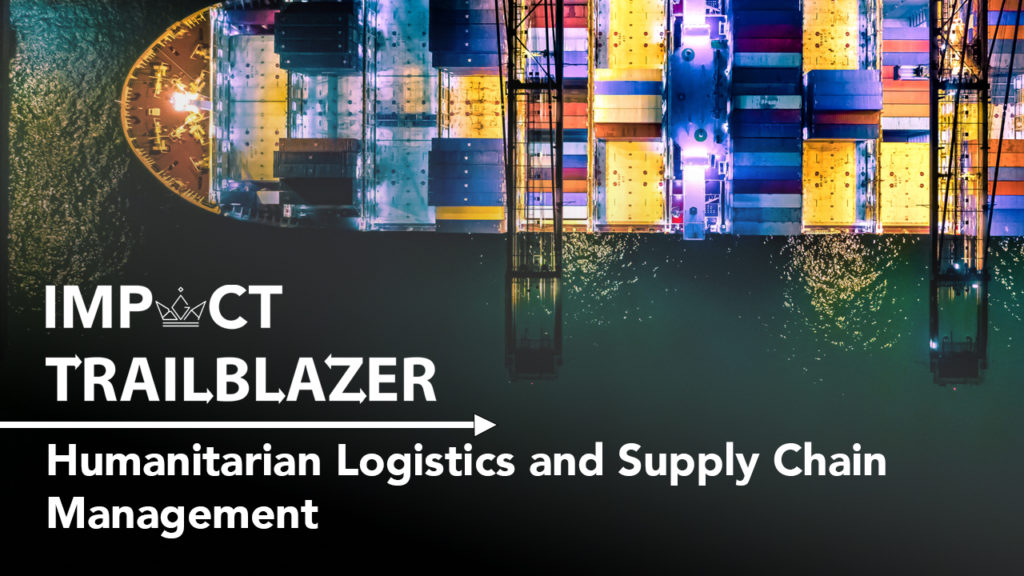 An Impact Trailblazer research banner with a birds eye view of a cargo ship. This is from the research paper, 'Humanitarian Logistics and Sustainable Supply Chain Management'.