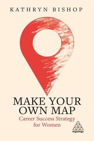 BGA Book Club — Front cover of the book Make Your Own Map, Career Success Strategy for Women, by Kathryn Bishop.
